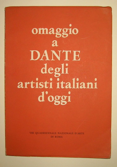 AA.VV.  Omaggio a Dante degli artisti italiani d'oggi a cura della Quadriennale nazionale d'arte di Roma e della Società  nazionale Dante Alighieri 1959 Roma